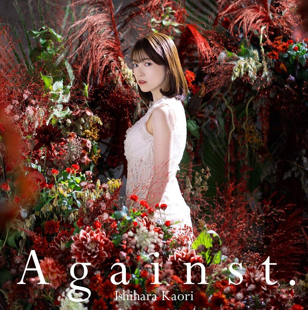 Cover Kaori Ishihara - Against. Cover album Opening Kimi to Boku no Saigo no Senjou, Aruiwa Sekai ga Hajimaru Seisen dari Kaori Ishihara di Matikiri