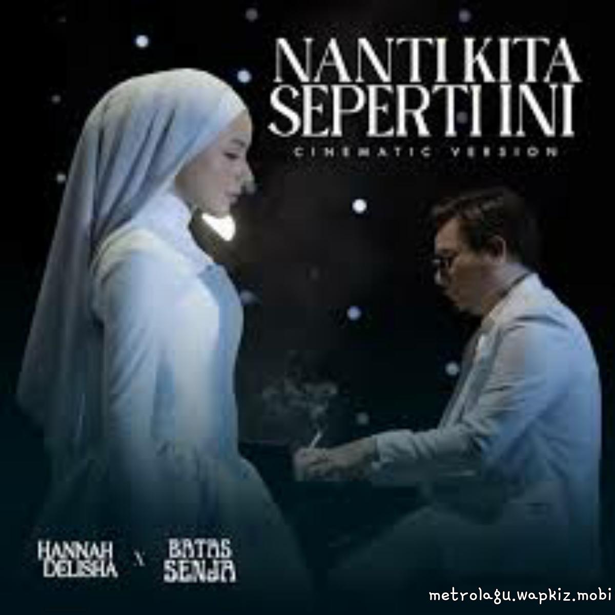 Cover Batas Senja & Hannah Delisha - Nanti Kita Seperti Ini Cover album Nanti Kita Seperti Ini (Cinematic Version) dari Batas Senja & Hannah Delisha di Matikiri