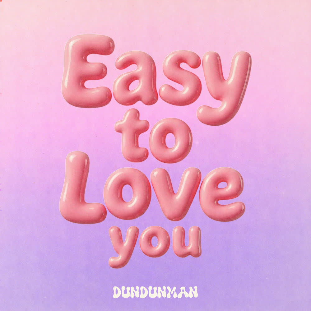 dundunman - Easy To Love You.mp3