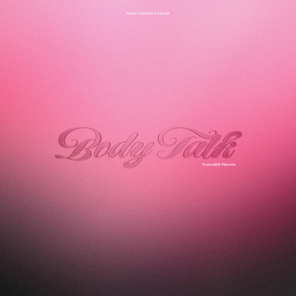 Cover album Body Talk (from20 Remix) dari KANG YUCHAN & from20 di Matikiri