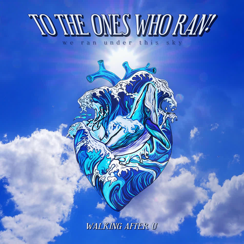 Cover album TO THE ONES WHO RAN! dari Walking After U di Matikiri