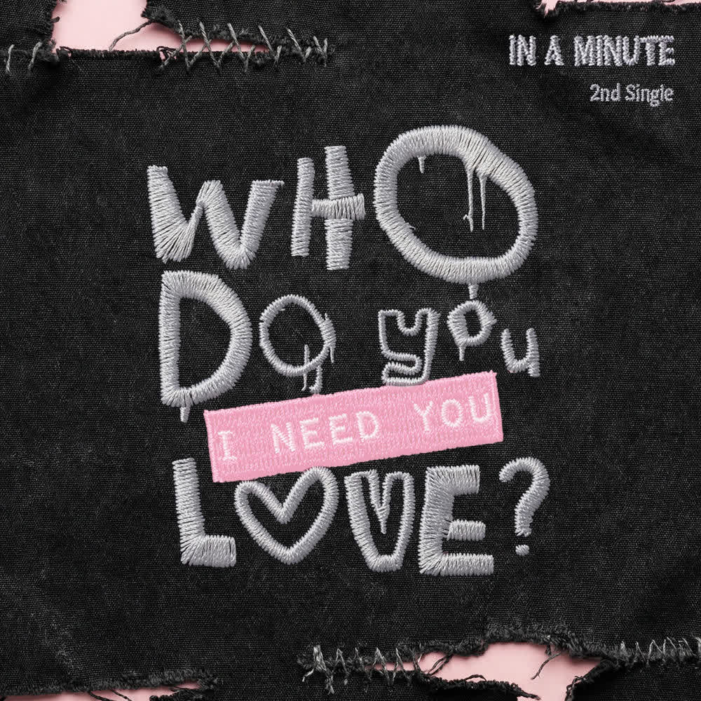 Cover album [Who Do You Love? : I Need You] dari IN A MINUTE di Matikiri